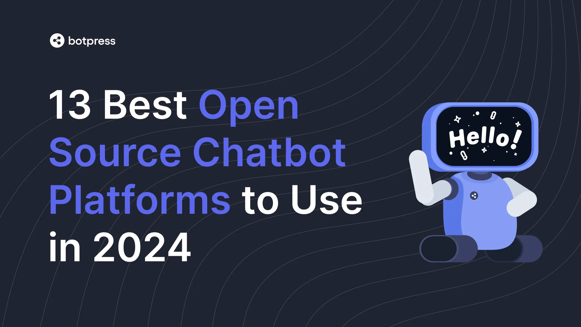 13 Best Open Source Chatbot Platforms to Use in 2024 Botpress Blog